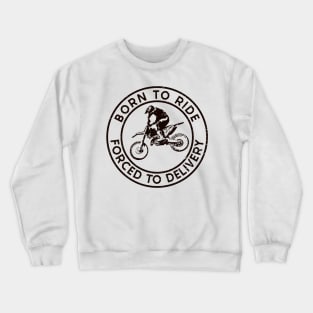 Born to Ride/Delivery (Mono Black) Crewneck Sweatshirt